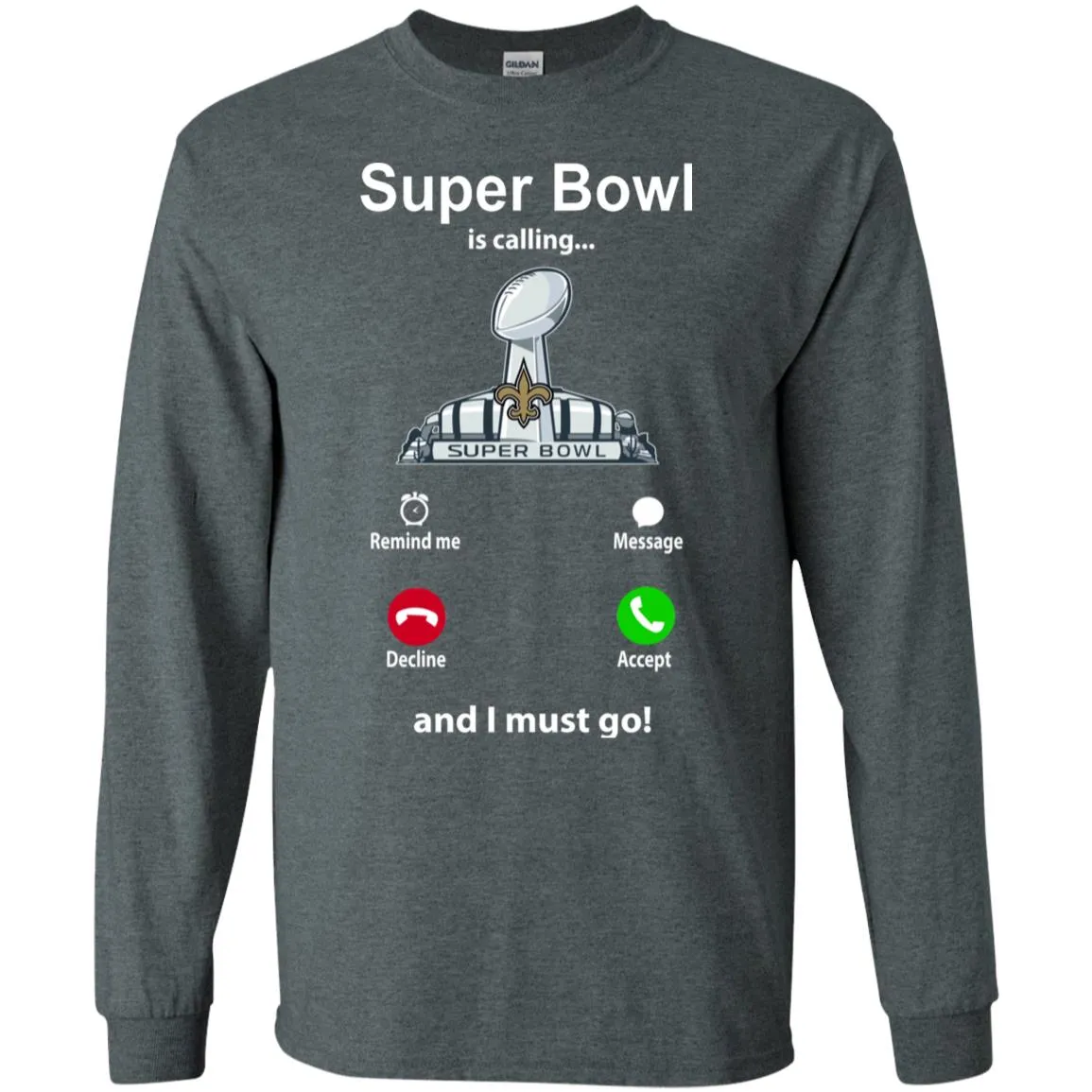 Nfl - Super Bowl Is Calling And I Must Go New Orleans Saints 2019 Football Men Long Sleeve Shirt